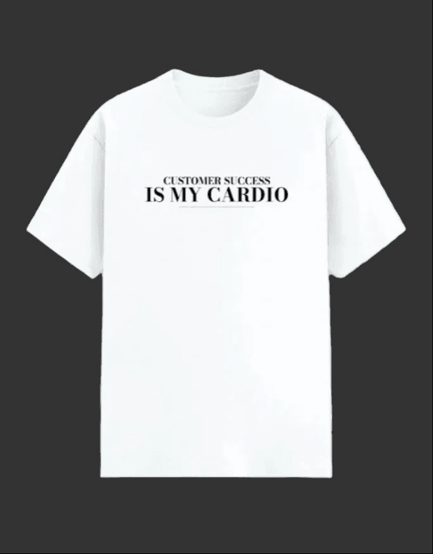 A Chronicles of Customer Success t-shirt reading 'Customer Success Is My Cardio'